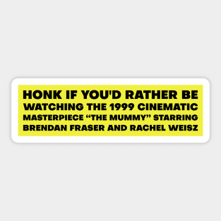 Honk if you'd rather be watching The Mummy bumper Sticker